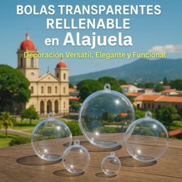 Bolas Transparentes Rellenables en Alajuela: Decoración Creativa y Detalles Únicos para Navidad, Eventos y Emprendedores